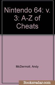 Nintendo 64: v. 3: A-Z of Cheats