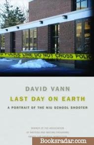 Last Day on Earth: A Portrait of the NIU School Shooter