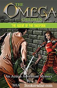 The Omega Children - The Agent of the Diaspora: An Action Adventure Mystery