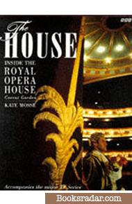 The House: A Season in the Life of the Royal Opera House, Covent Garden