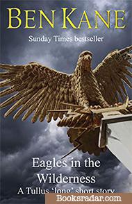 Eagles in the Wilderness: A Tullus 'long' short story