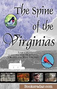 The Spine of the Virginias: Journeys Along the Border Between Virginia and West Virginia