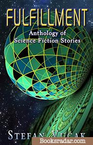 Fulfillment: Anthology of science fiction stories