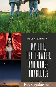 My Life, the Theater, and Other Tragedies