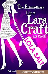 The Extraordinary Life of Lara Craft