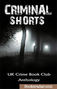 Criminal Shorts: UK Crime Book Club Anthology