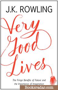 Very Good Lives: The Fringe Benefits of Failure and the Importance of Imagination
