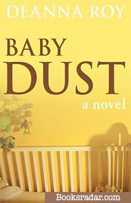 Baby Dust: A Novel about Miscarriage and Pregnancy Loss