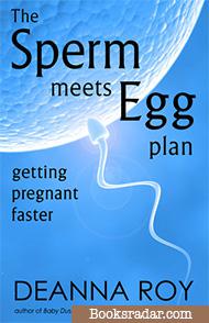 The Sperm Meets Egg Plan: Getting Pregnancy Faster
