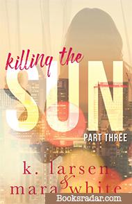 Killing The Sun: Part 3