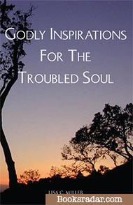 Godly Inspirations for the Troubled Soul