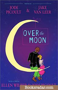 Over the Moon: A Musical Play