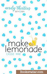 Make Lemonade: A Nerdy Thirties Series novella