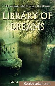 Library of Dreams: PSG International Anthology of Short Stories