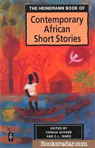 The Heinemann Book of Contemporary African Short Stories (Edited by Chinua Achebe and Lynn Innes)