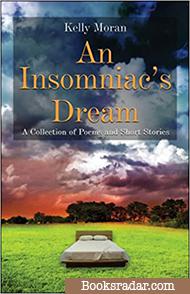 An Insomniac's Dream: A Collection of Poems and Short Stories