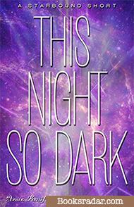 This Night So Dark: A Starbound Short
