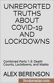 Unreported Truths About Covid-19 and Lockdowns: Combined Parts 1-3: Death Counts, Lockdowns, and Masks