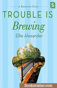 Trouble Is Brewing: A Bakeshop Mystery Novella