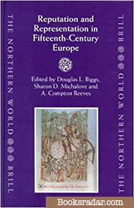 Reputation and Representation in Fifteenth-Century Europe (Northern World)