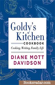 Goldy's Kitchen Cookbook: Cooking, Writing, Family, Life