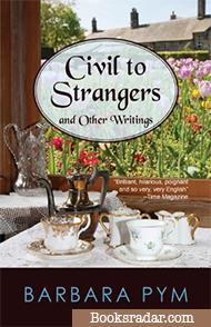 Civil to Strangers And Other Writings